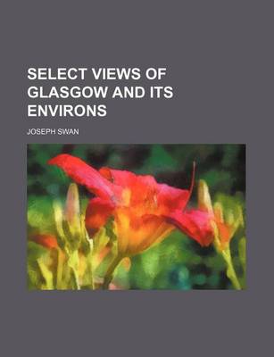 Book cover for Select Views of Glasgow and Its Environs