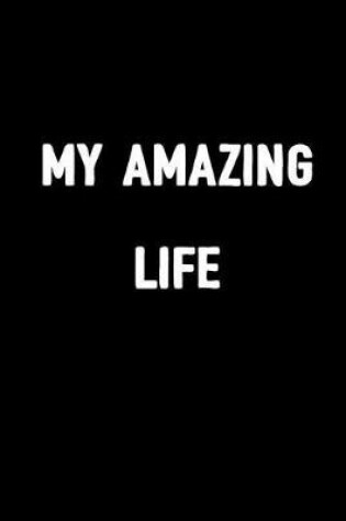 Cover of My Amazing Life