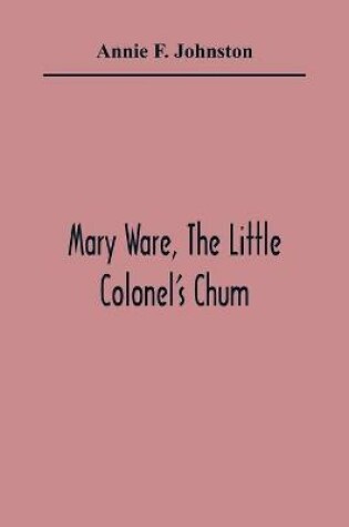 Cover of Mary Ware, The Little Colonel'S Chum