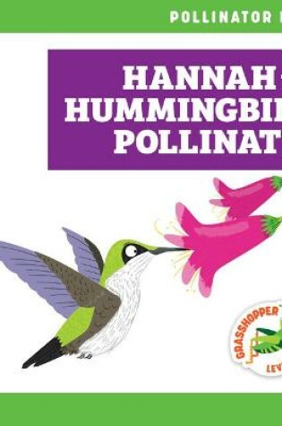 Cover of Hannah the Hummingbird Pollinates