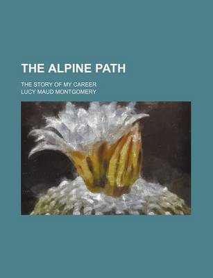 Book cover for The Alpine Path; The Story of My Career