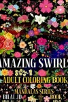 Book cover for Amazing Swirls Adult Coloring Book