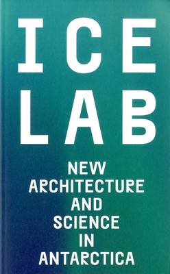 Book cover for Ice Lab: New Architecture and Science in Antarctica