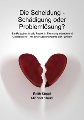 Book cover for Die Scheidung - Schadigung Oder Problemlosung? - Ein Ratgeber Fur Alle Paare, in Trennung Lebende Und Geschiedene