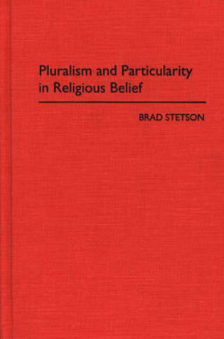 Cover of Pluralism and Particularity in Religious Belief