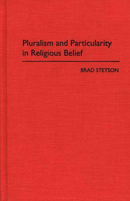 Book cover for Pluralism and Particularity in Religious Belief