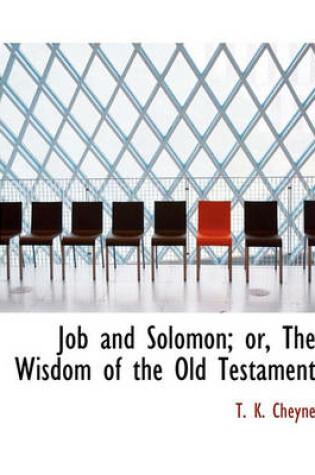 Cover of Job and Solomon; Or, the Wisdom of the Old Testament