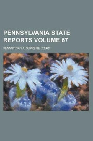 Cover of Pennsylvania State Reports Volume 67
