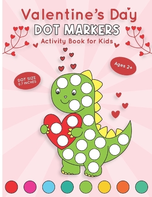 Book cover for Valentine's Day Dot Markers Activity Book for Kids Ages 2+