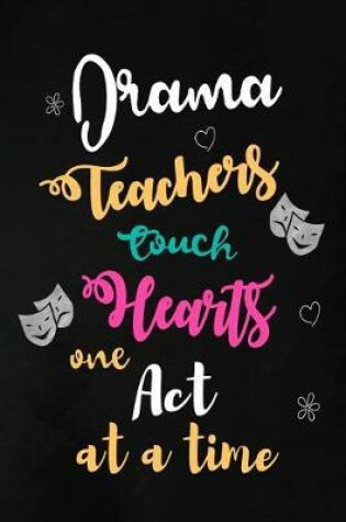 Cover of Drama Teachers Touch Hearts One Act at a Time