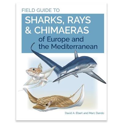 Book cover for Field Guide to Sharks, Rays and Chimaeras of Europe and the Mediterranean