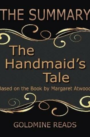 Cover of The Summary of the Handmaid's Tale: Based On the Book By Margaret Atwood