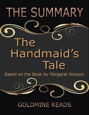 Book cover for The Summary of the Handmaid's Tale: Based On the Book By Margaret Atwood