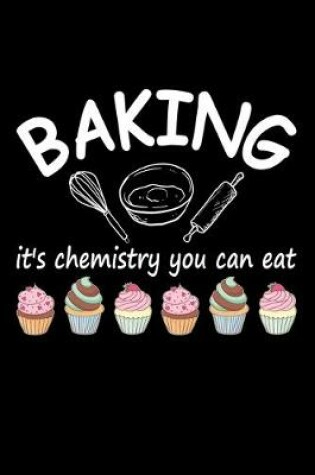 Cover of Baking It's Chemistry You can Eat