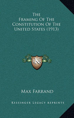 Cover of The Framing of the Constitution of the United States (1913)