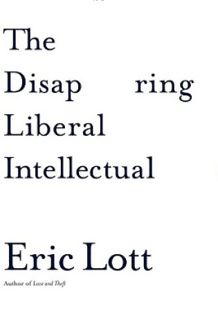 Cover of The Disappearing Liberal Intellectual