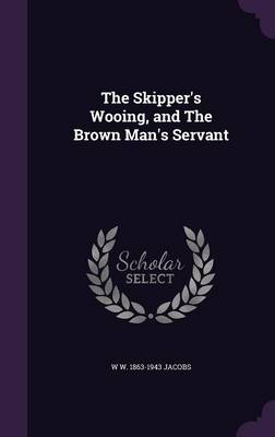 Book cover for The Skipper's Wooing, and the Brown Man's Servant