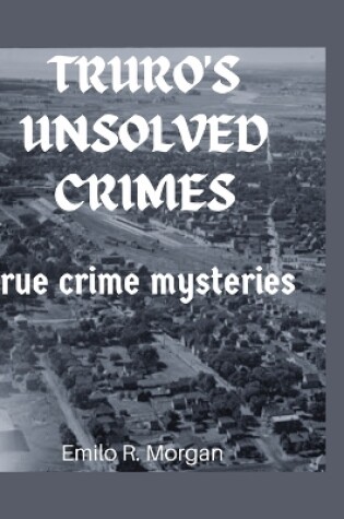 Cover of Truro's Unsolved Crimes