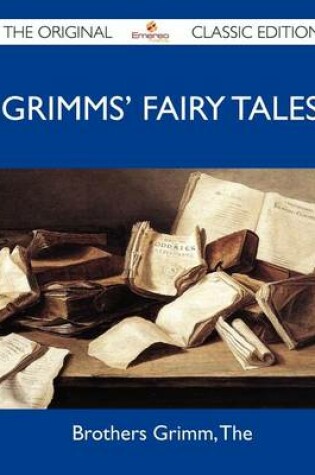 Cover of Grimms' Fairy Tales - The Original Classic Edition