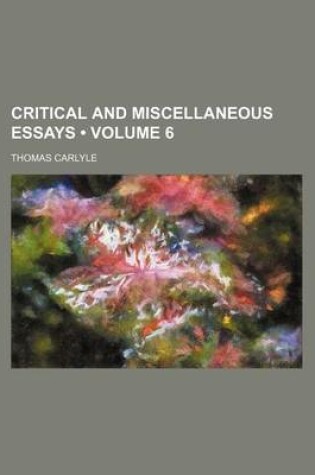 Cover of Critical and Miscellaneous Essays (Volume 6)