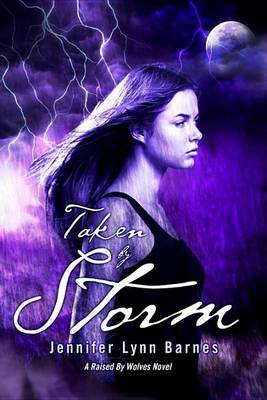 Cover of Taken By Storm: A Raised By Wolves Novel