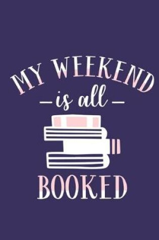 Cover of My Weekend Is Booked