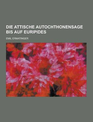 Book cover for Die Attische Autochthonensage Bis Auf Euripides