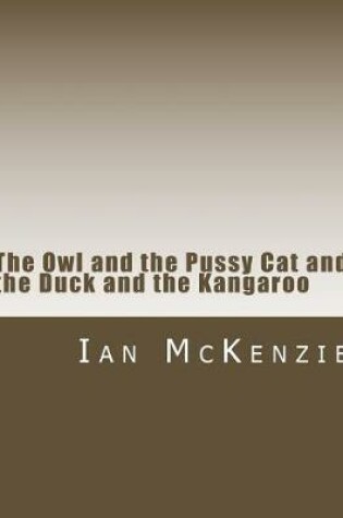 Cover of The Owl and the Pussy Cat and the Duck and the Kangaroo