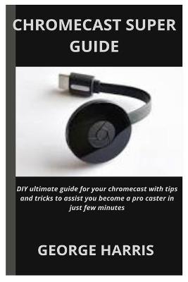 Book cover for Chromecast SuperGuide