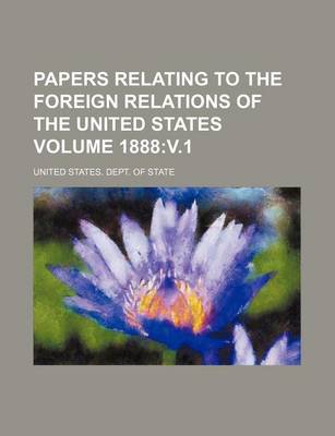 Book cover for Papers Relating to the Foreign Relations of the United States Volume 1888