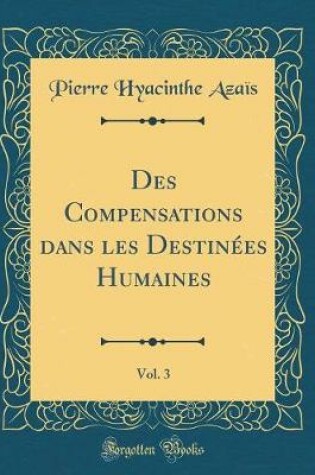 Cover of Des Compensations dans les Destinées Humaines, Vol. 3 (Classic Reprint)