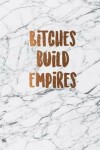 Book cover for Bitches build empires