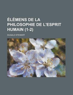 Book cover for Elemens de La Philosophie de L'Esprit Humain (1-2)