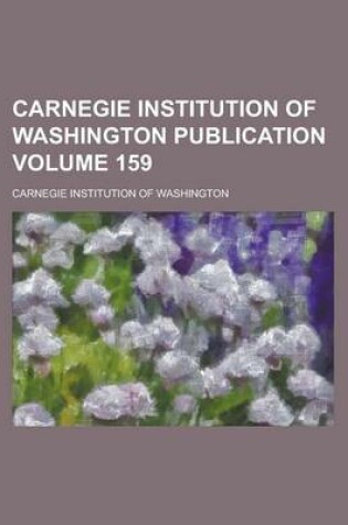 Cover of Carnegie Institution of Washington Publication Volume 159