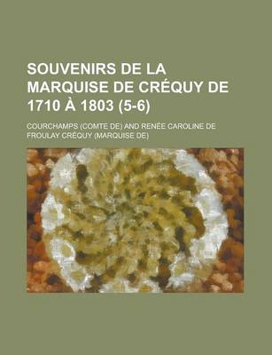 Book cover for Souvenirs de La Marquise de Crequy de 1710 a 1803 (5-6)