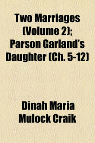 Cover of Two Marriages (Volume 2); Parson Garland's Daughter (Ch. 5-12)