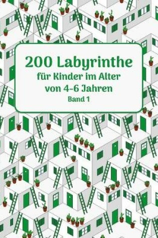 Cover of 200 Labyrinthe fur Kinder im Alter von 4-6 Jahren Band 1