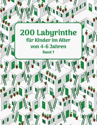 Book cover for 200 Labyrinthe fur Kinder im Alter von 4-6 Jahren Band 1