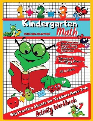 Book cover for Kindergarten Math Activity Workbook Big practice Sheets for Toddlers Ages 3-6