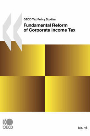 Cover of OECD Tax Policy Studies No.16 Fundamental Reform of Corporate Income Tax