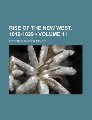 Book cover for Rise of the New West, 1819-1829 (Volume 11)