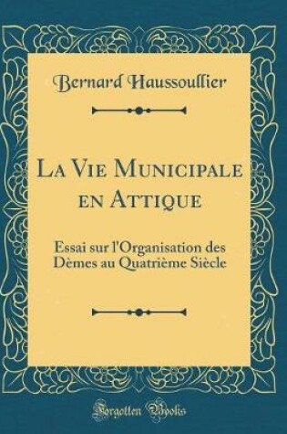 Cover of La Vie Municipale En Attique