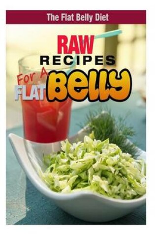 Cover of Raw Recipes for a Flat Belly