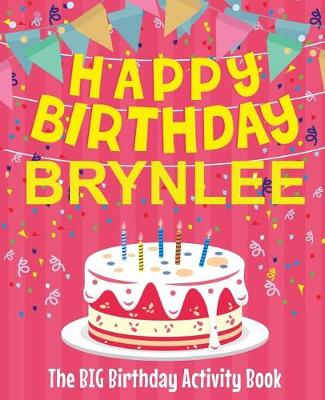 Book cover for Happy Birthday Brynlee - The Big Birthday Activity Book