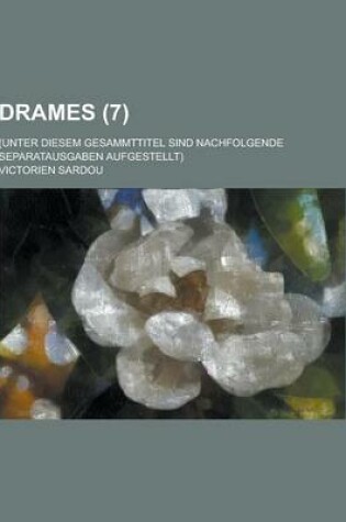 Cover of Drames; (Unter Diesem Gesammttitel Sind Nachfolgende Separatausgaben Aufgestellt) (7 )