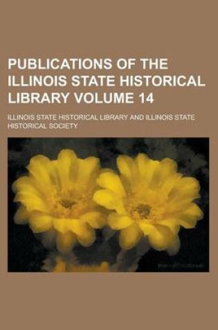 Cover of Publications of the Illinois State Historical Library Volume 14