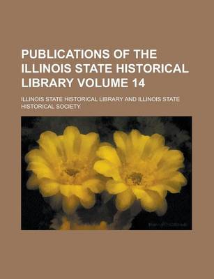 Book cover for Publications of the Illinois State Historical Library Volume 14