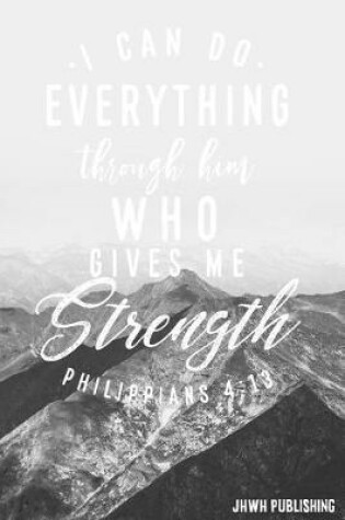 Cover of I Can Do Everything Through Him Who Gives Me Strength - Philippians 4
