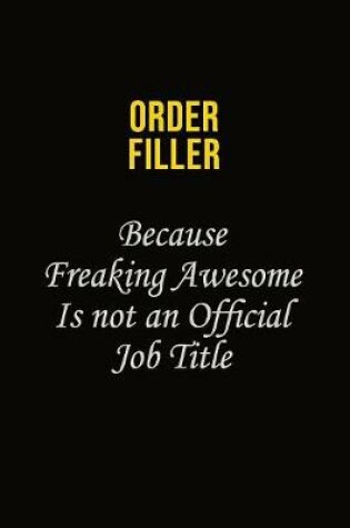 Cover of Order Filler Because Freaking Awesome Is Not An Official Job Title