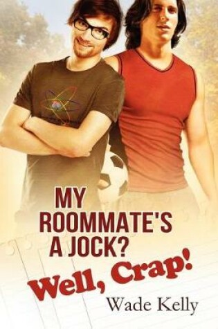 Cover of My Roommate's a Jock? Well, Crap! Volume 1